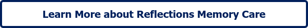 Learn More about Reflections Memory Care