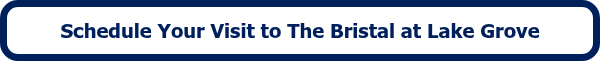 Schedule Your Visit to The Bristal at Lake Grove