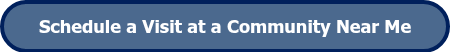 Schedule a Visit at a Community Near Me